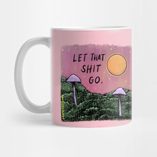 Let That Sh*t Go Mug